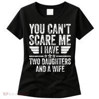 You Cant Scare Me I Have Two Daughters And A Wife Women's T-Shirt thumb 0
