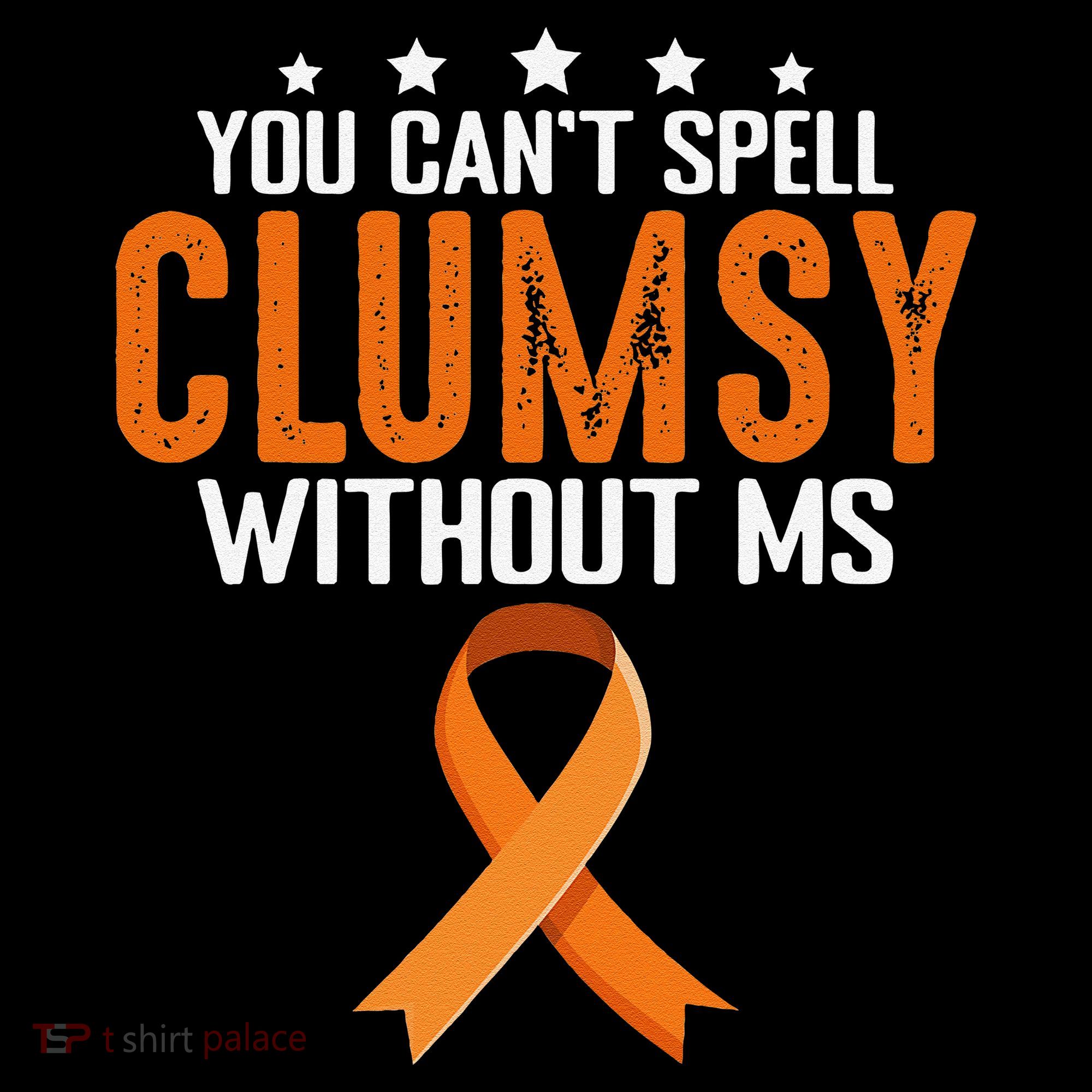 You Cant Spell Clumsy Without MS Awareness Empowerment Women's T-Shirt