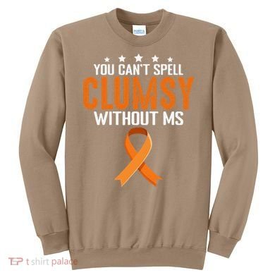 You Cant Spell Clumsy Without MS Awareness Empowerment Sweatshirt