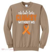 You Cant Spell Clumsy Without MS Awareness Empowerment Sweatshirt thumb 0