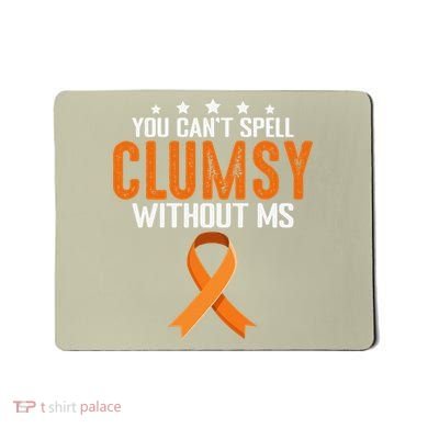 You Cant Spell Clumsy Without MS Awareness Empowerment Mousepad