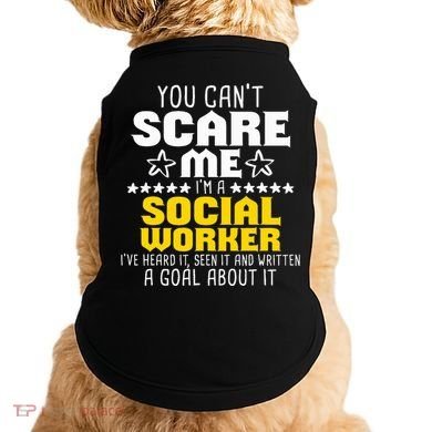You CanT Scare Me IM A Social Worker Community Servant Doggie Tank