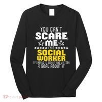 You CanT Scare Me IM A Social Worker Community Servant Long Sleeve Shirt thumb 0