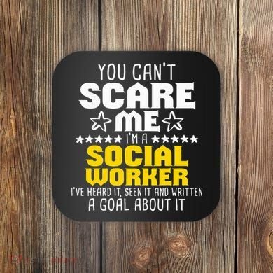 You CanT Scare Me IM A Social Worker Community Servant Coaster