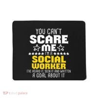 You CanT Scare Me IM A Social Worker Community Servant Mousepad thumb 0