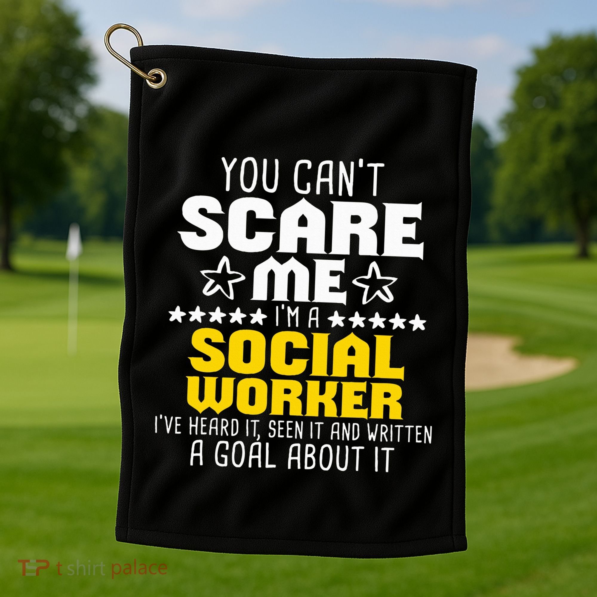 You CanT Scare Me IM A Social Worker Community Servant Golf Towel