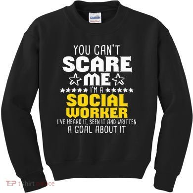 You CanT Scare Me IM A Social Worker Community Servant Kids Sweatshirt
