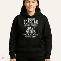 You Cant Scare Me I Have Three Crazy Sisters Im Not Afraid Hoodie thumb 5