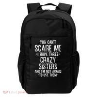 You Cant Scare Me I Have Three Crazy Sisters Im Not Afraid Backpack thumb 0