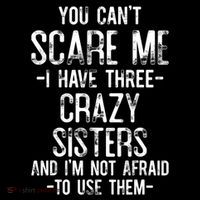 You Cant Scare Me I Have Three Crazy Sisters Im Not Afraid Ornament thumb 1