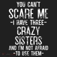 You Cant Scare Me I Have Three Crazy Sisters Im Not Afraid Hat thumb 2