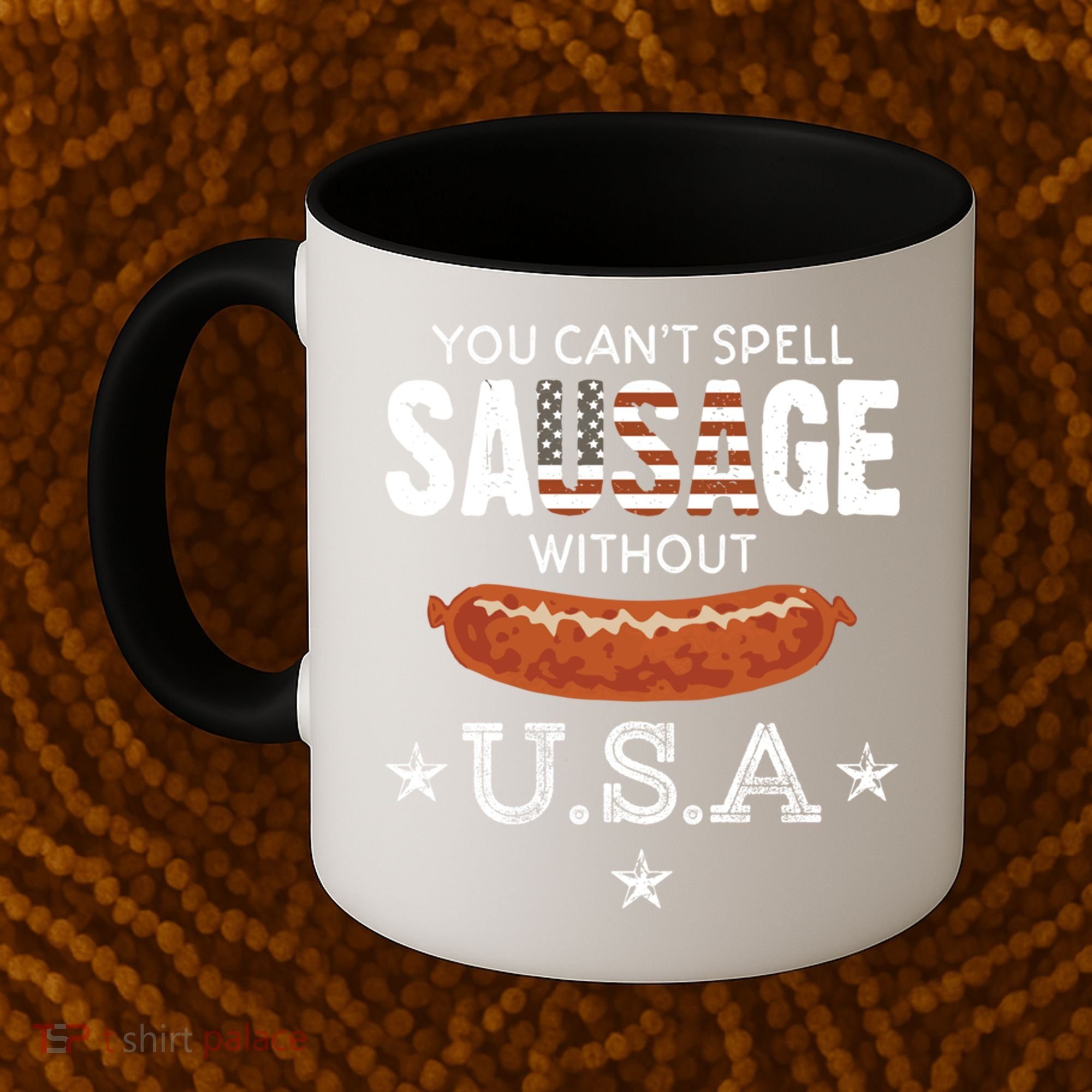 You Cant Spell Sausage Without Usa Funny Patriotic Great Gift Coffee Mug