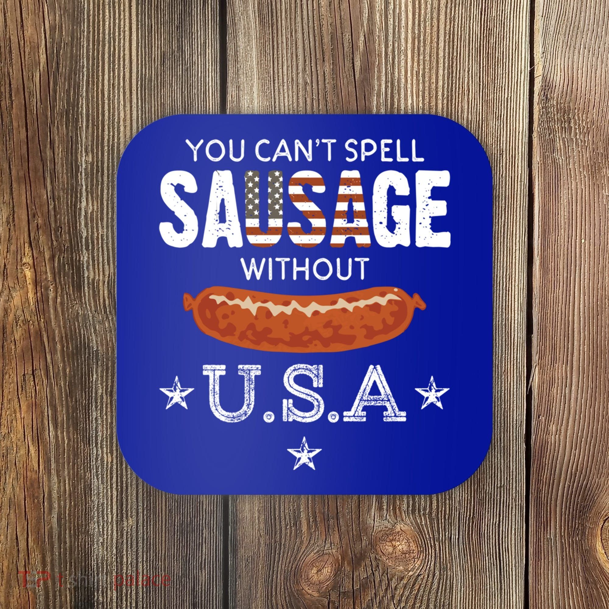 You Cant Spell Sausage Without Usa Funny Patriotic Great Gift Coaster