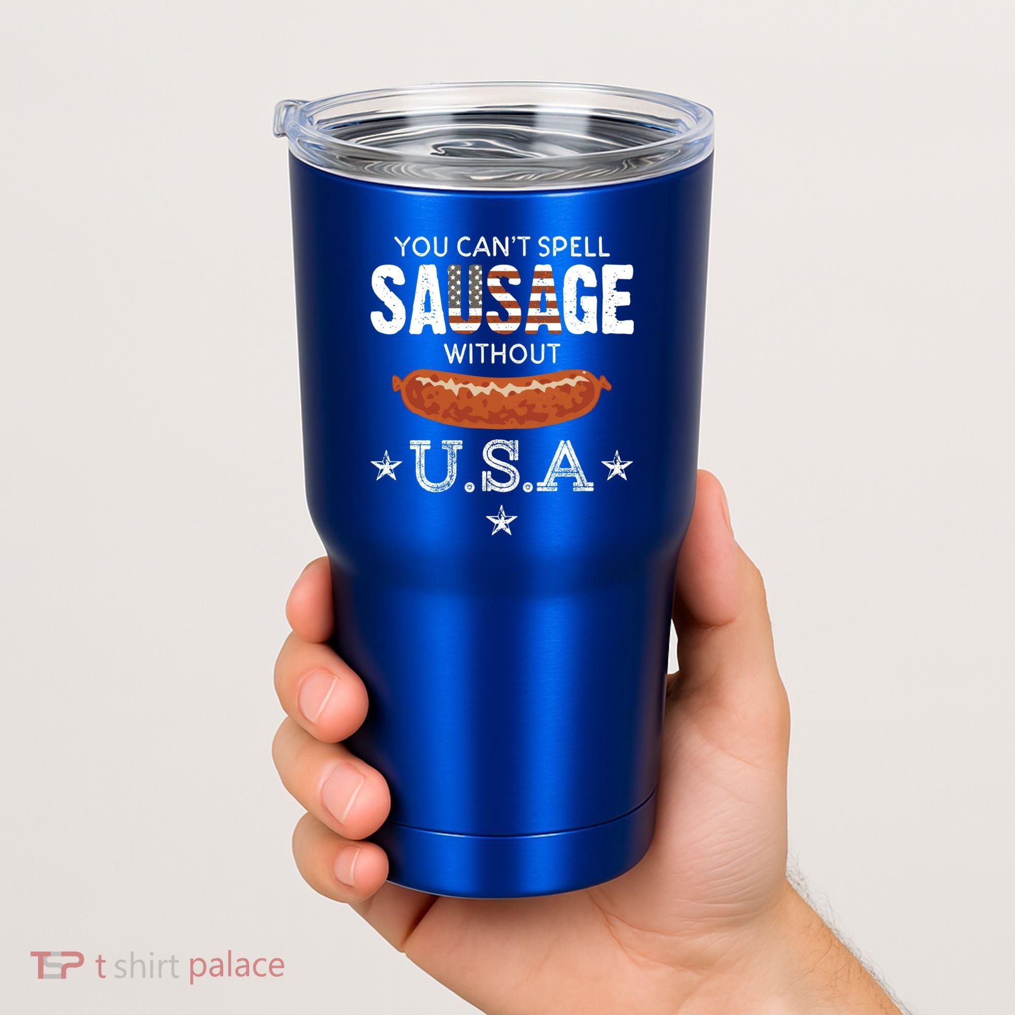 You Cant Spell Sausage Without Usa Funny Patriotic Great Gift Tumbler