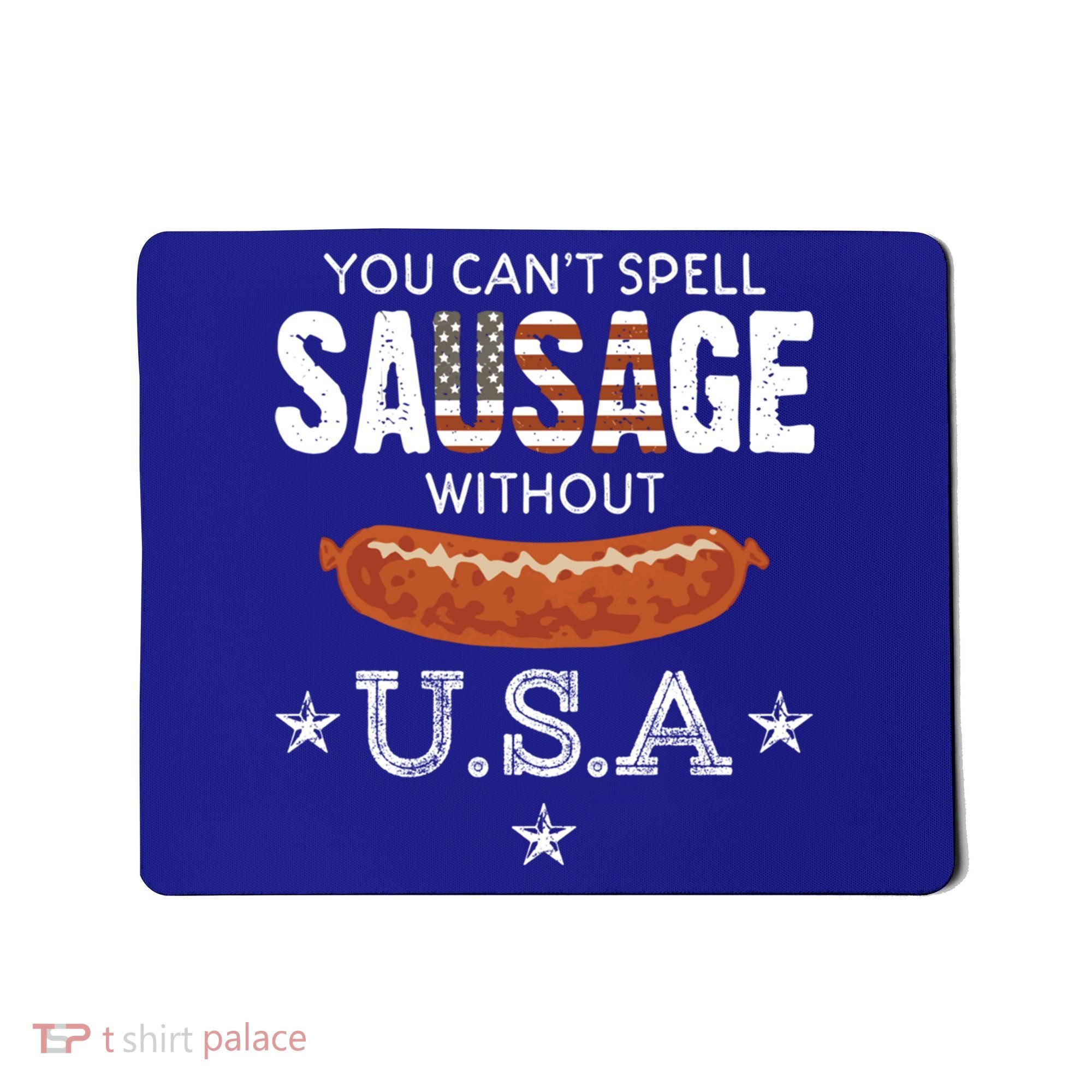 You Cant Spell Sausage Without Usa Funny Patriotic Great Gift Mousepad