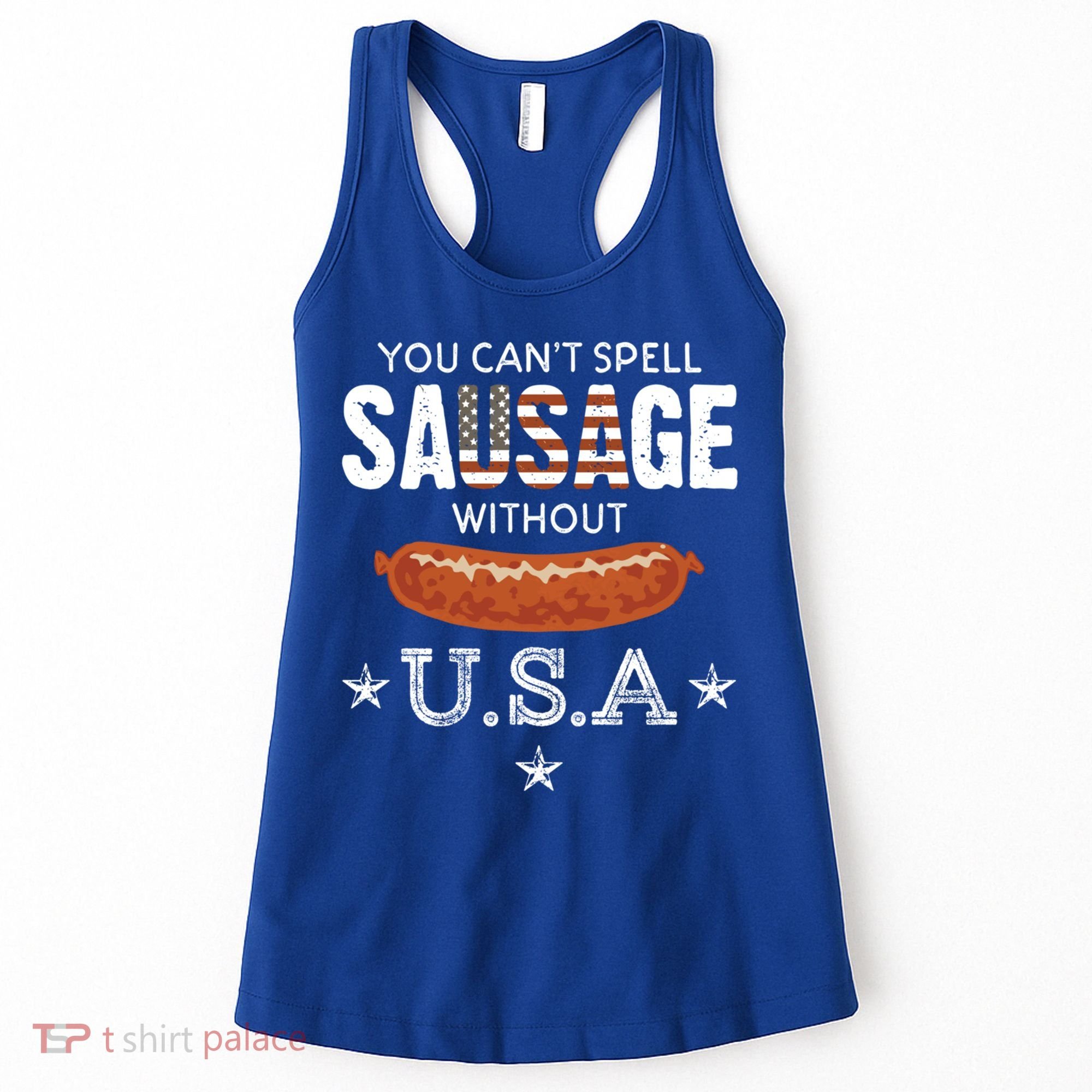 You Cant Spell Sausage Without Usa Funny Patriotic Great Gift Women's Tank Top