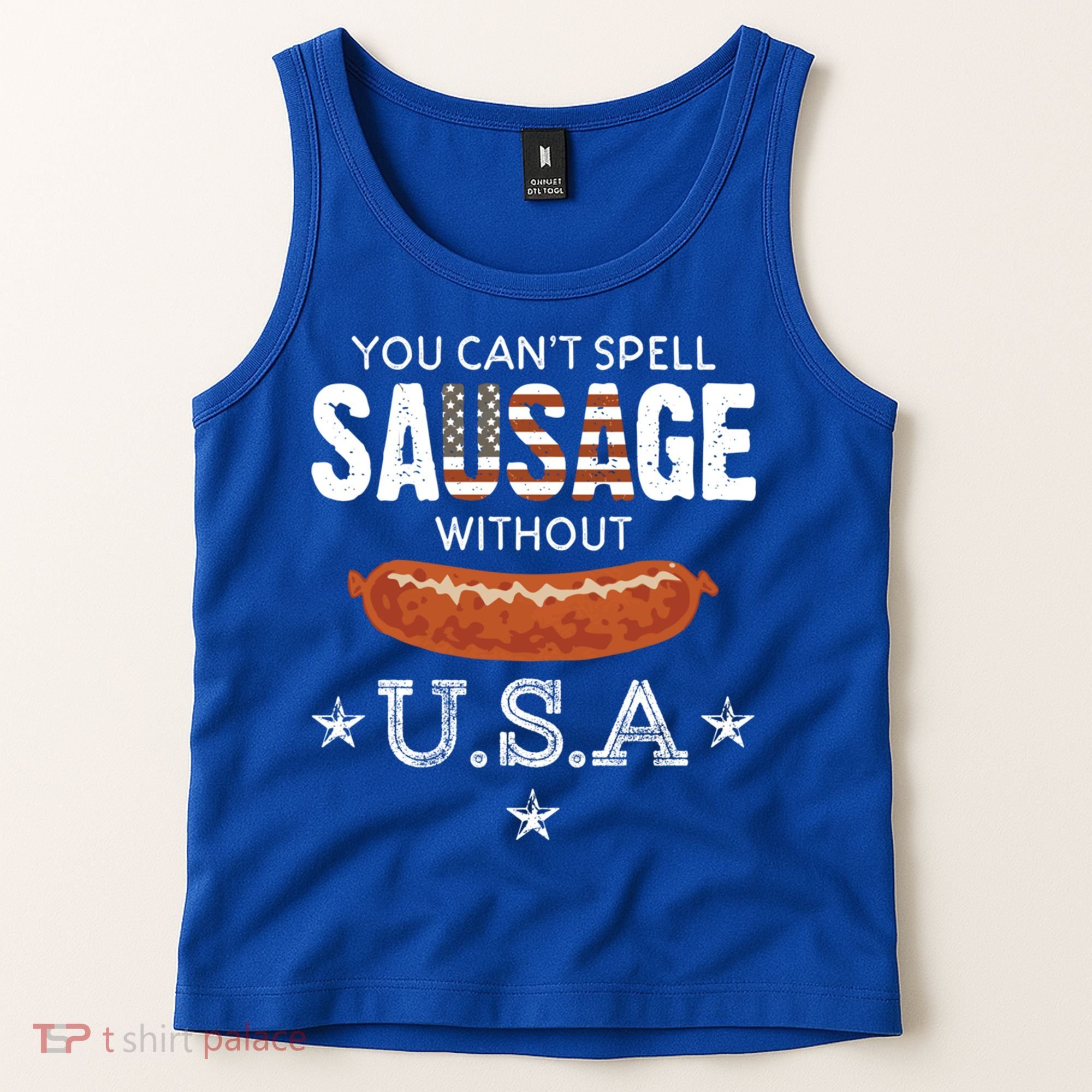 You Cant Spell Sausage Without Usa Funny Patriotic Great Gift Tank Top