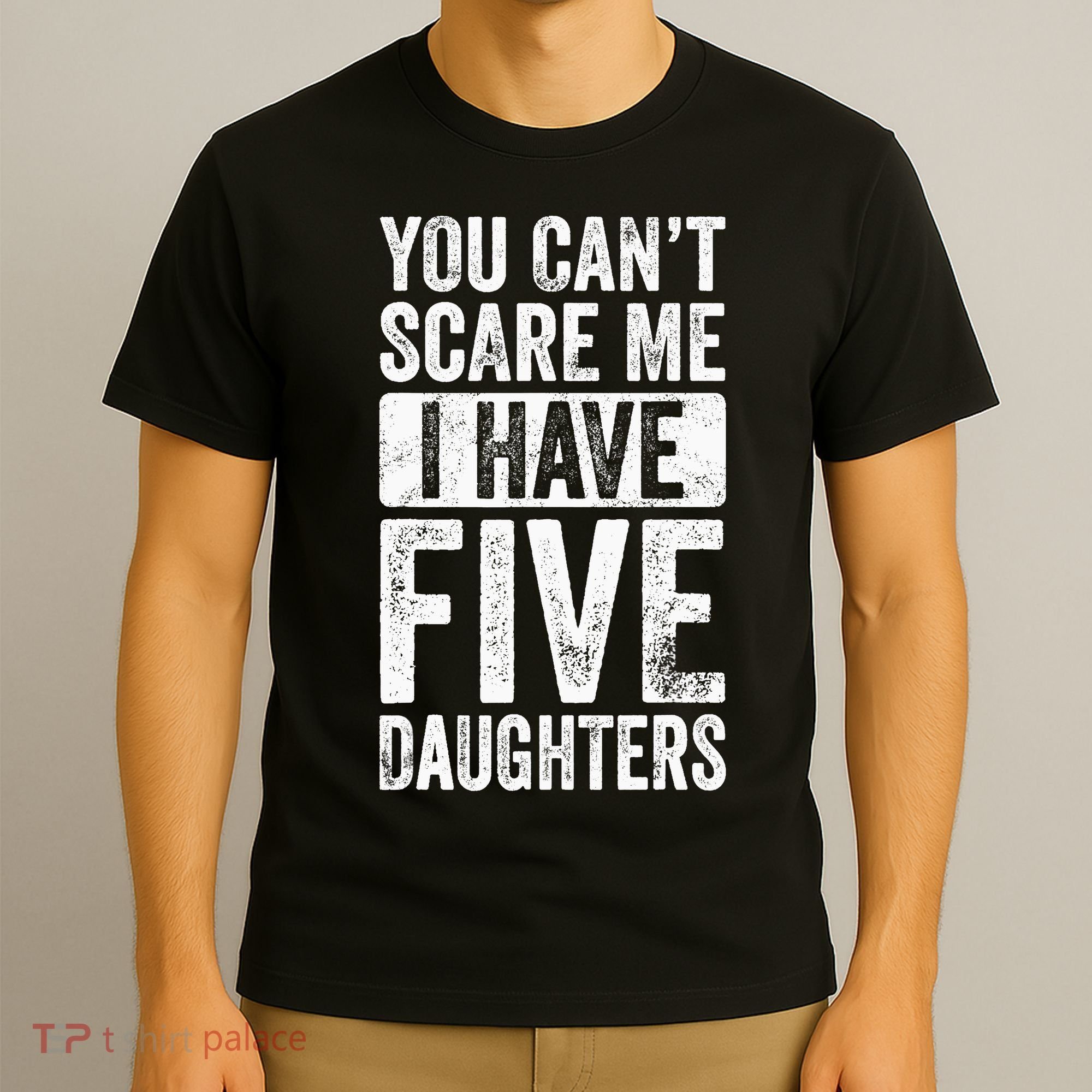 You Can't Scare Me I Have Five Daughters | Vintage Funny Dad T-Shirt