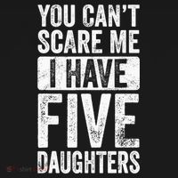 You Can't Scare Me I Have Five Daughters | Vintage Funny Dad T-Shirt thumb 7