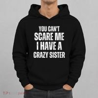 You Cant Scare Me I Have A Crazy Sister Hoodie thumb 0