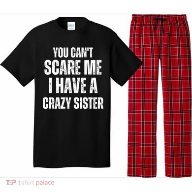 You Cant Scare Me I Have A Crazy Sister Pajama Set