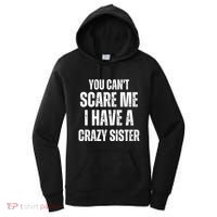 You Cant Scare Me I Have A Crazy Sister Women's Hoodie thumb 0