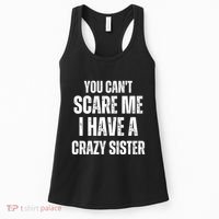 You Cant Scare Me I Have A Crazy Sister Women's Tank Top thumb 0