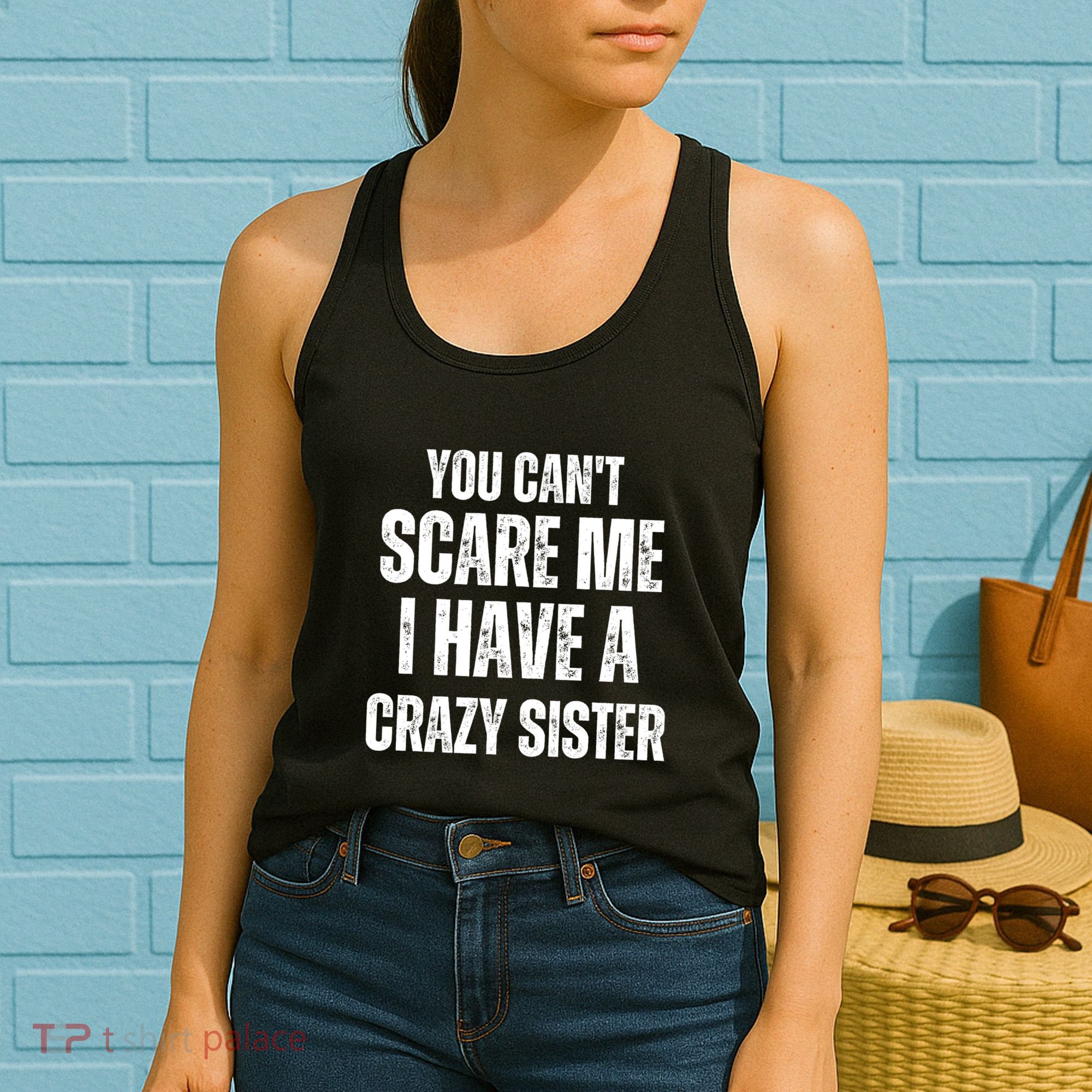 You Cant Scare Me I Have A Crazy Sister Women's Tank Top