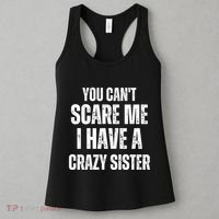 You Cant Scare Me I Have A Crazy Sister Women's Tank Top thumb 3