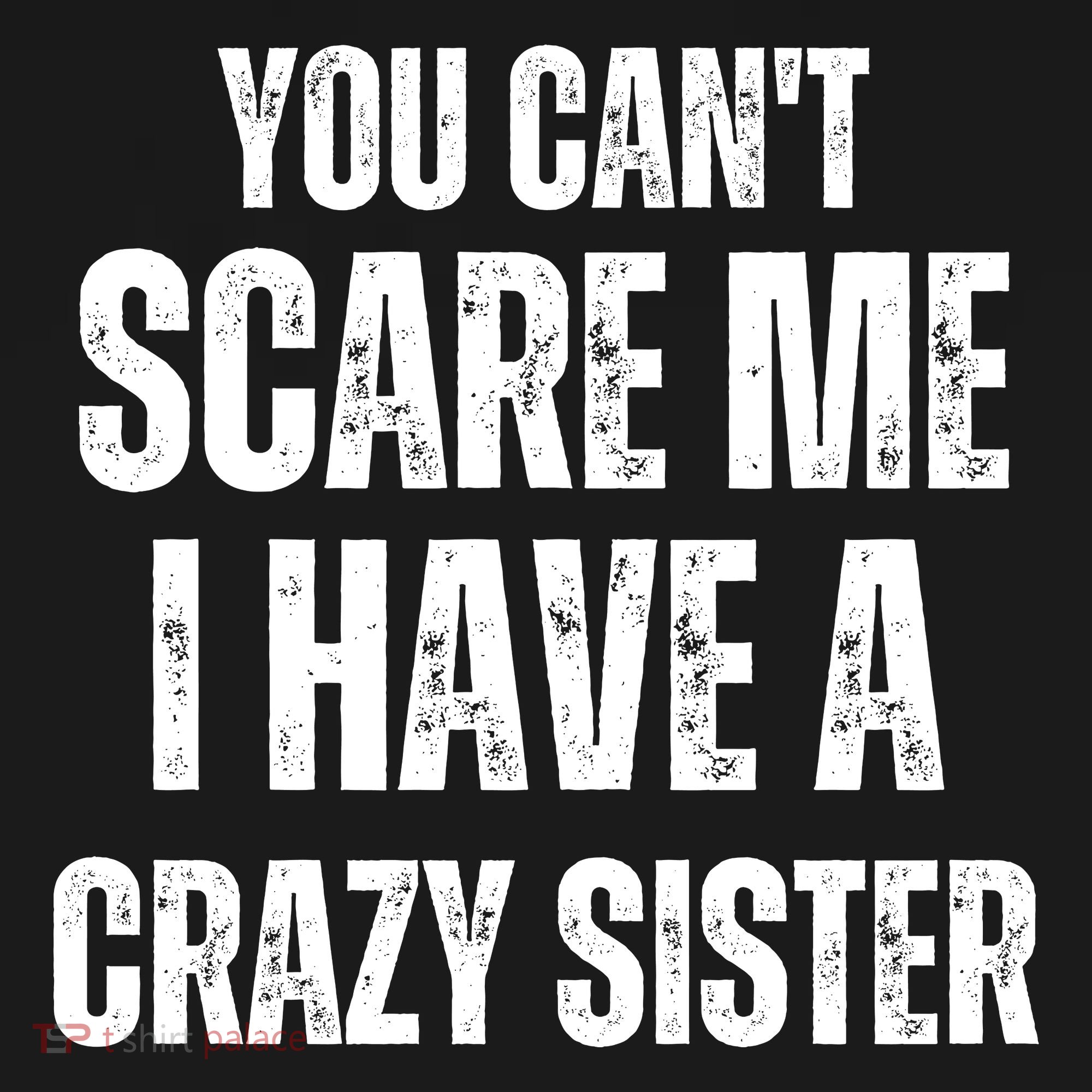 You Cant Scare Me I Have A Crazy Sister Women's Tank Top