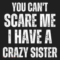 You Cant Scare Me I Have A Crazy Sister Hat thumb 2