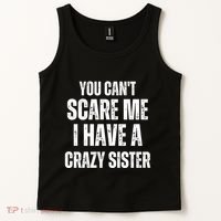 You Cant Scare Me I Have A Crazy Sister Tank Top thumb 2