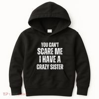 You Cant Scare Me I Have A Crazy Sister Kids Hoodie thumb 0