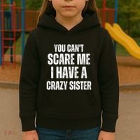 You Cant Scare Me I Have A Crazy Sister Kids Hoodie thumb 3