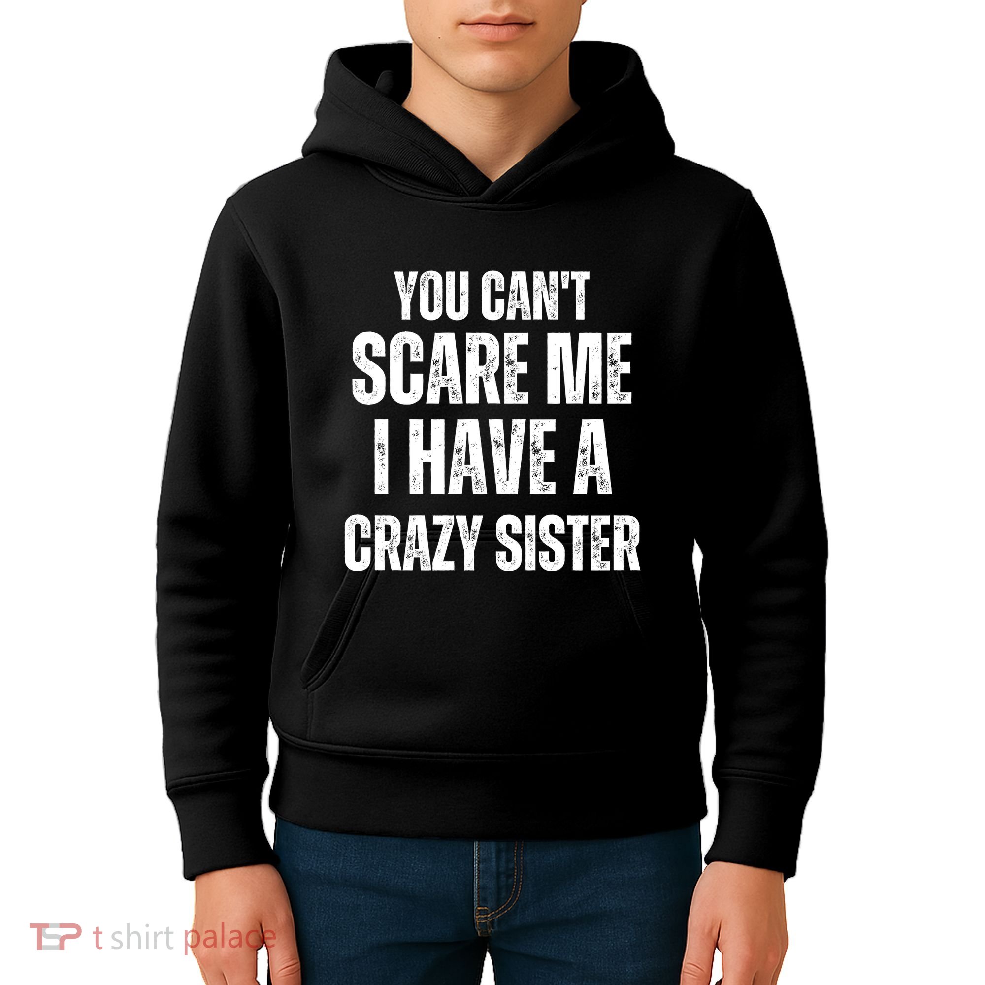 You Cant Scare Me I Have A Crazy Sister Kids Hoodie