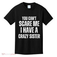 You Cant Scare Me I Have A Crazy Sister Kids T-Shirt thumb 0