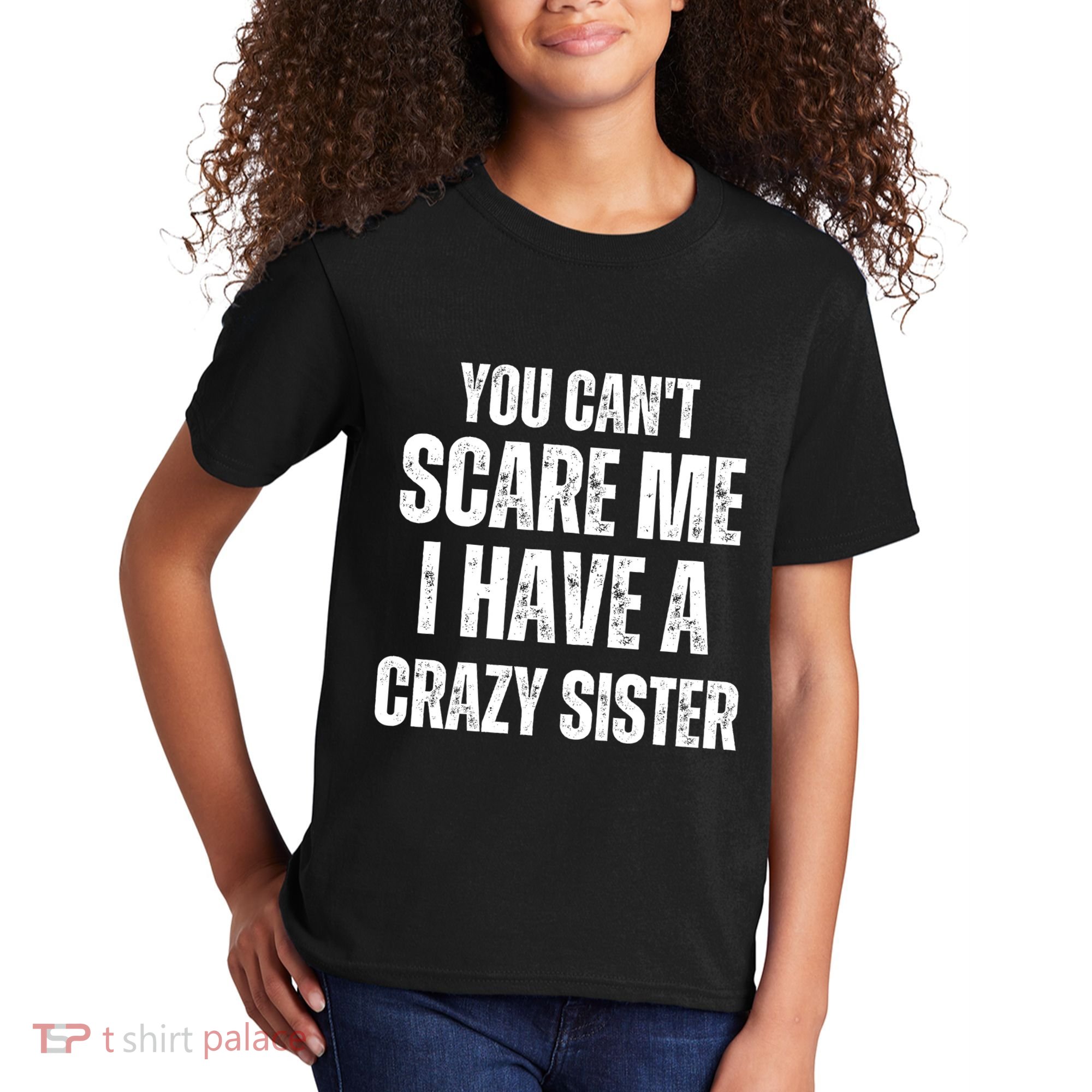 You Cant Scare Me I Have A Crazy Sister Kids T-Shirt