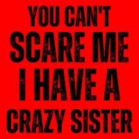You Cant Scare Me I Have A Crazy Sister Santa Hat thumb 1
