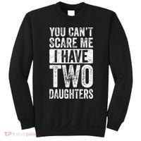 You Cant Scare Me I Have Two Daughters Retro Funny Dad Gift Sweatshirt thumb 0