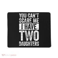 You Cant Scare Me I Have Two Daughters Retro Funny Dad Gift Mousepad thumb 0