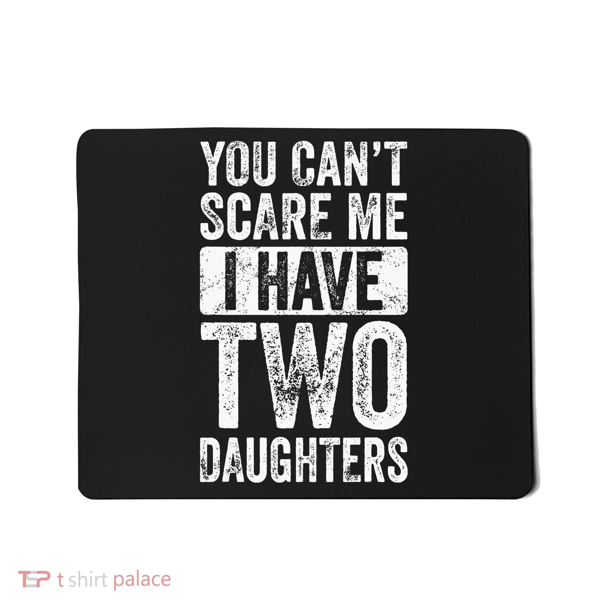 You Cant Scare Me I Have Two Daughters Retro Funny Dad Gift Mousepad