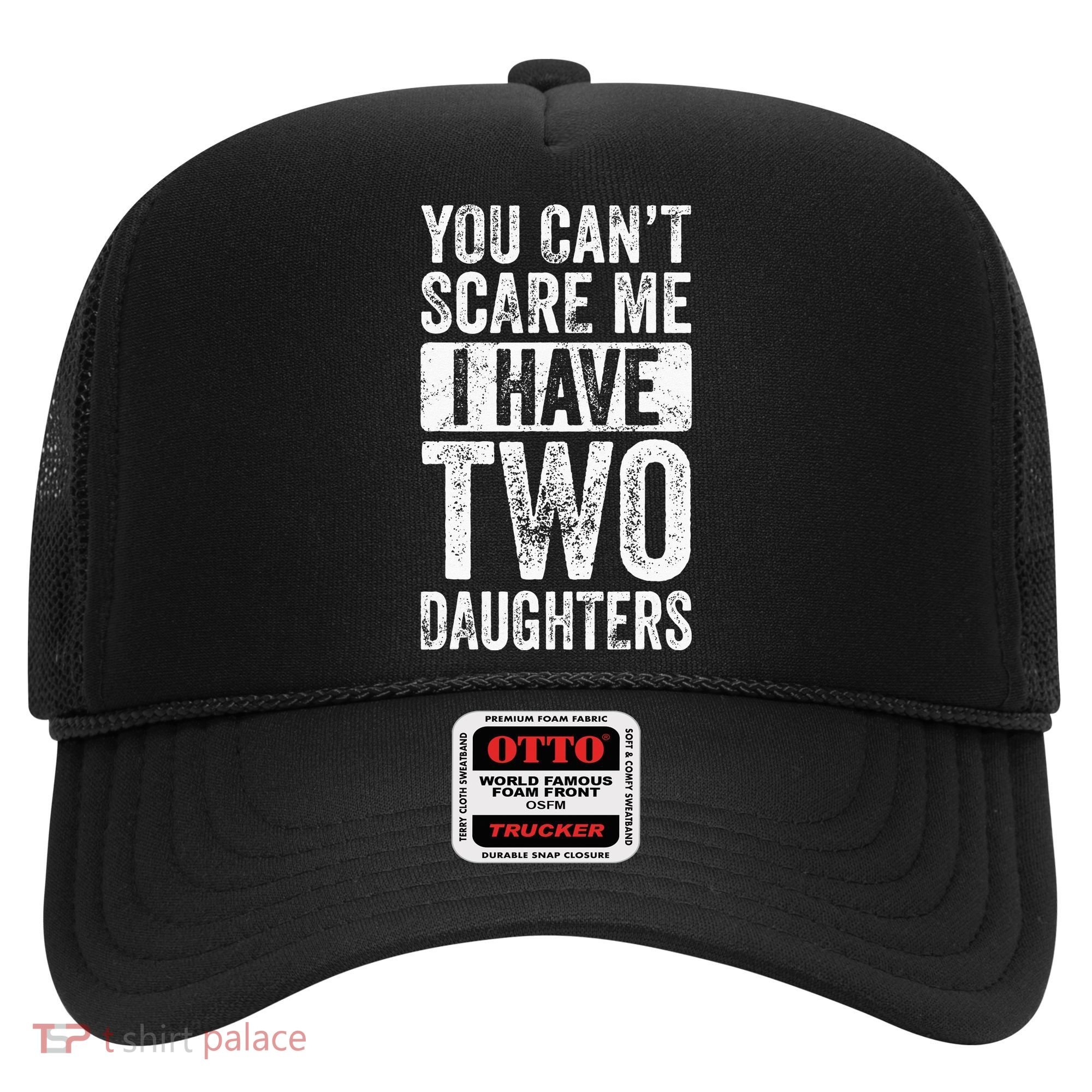 You Cant Scare Me I Have Two Daughters Retro Funny Dad Gift Hat