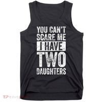 You Cant Scare Me I Have Two Daughters Retro Funny Dad Gift Tank Top thumb 0