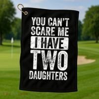 You Cant Scare Me I Have Two Daughters Retro Funny Dad Gift Golf Towel thumb 1