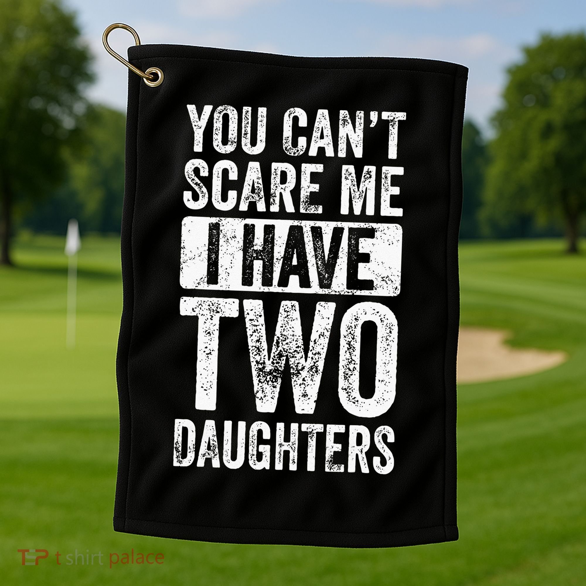 You Cant Scare Me I Have Two Daughters Retro Funny Dad Gift Golf Towel