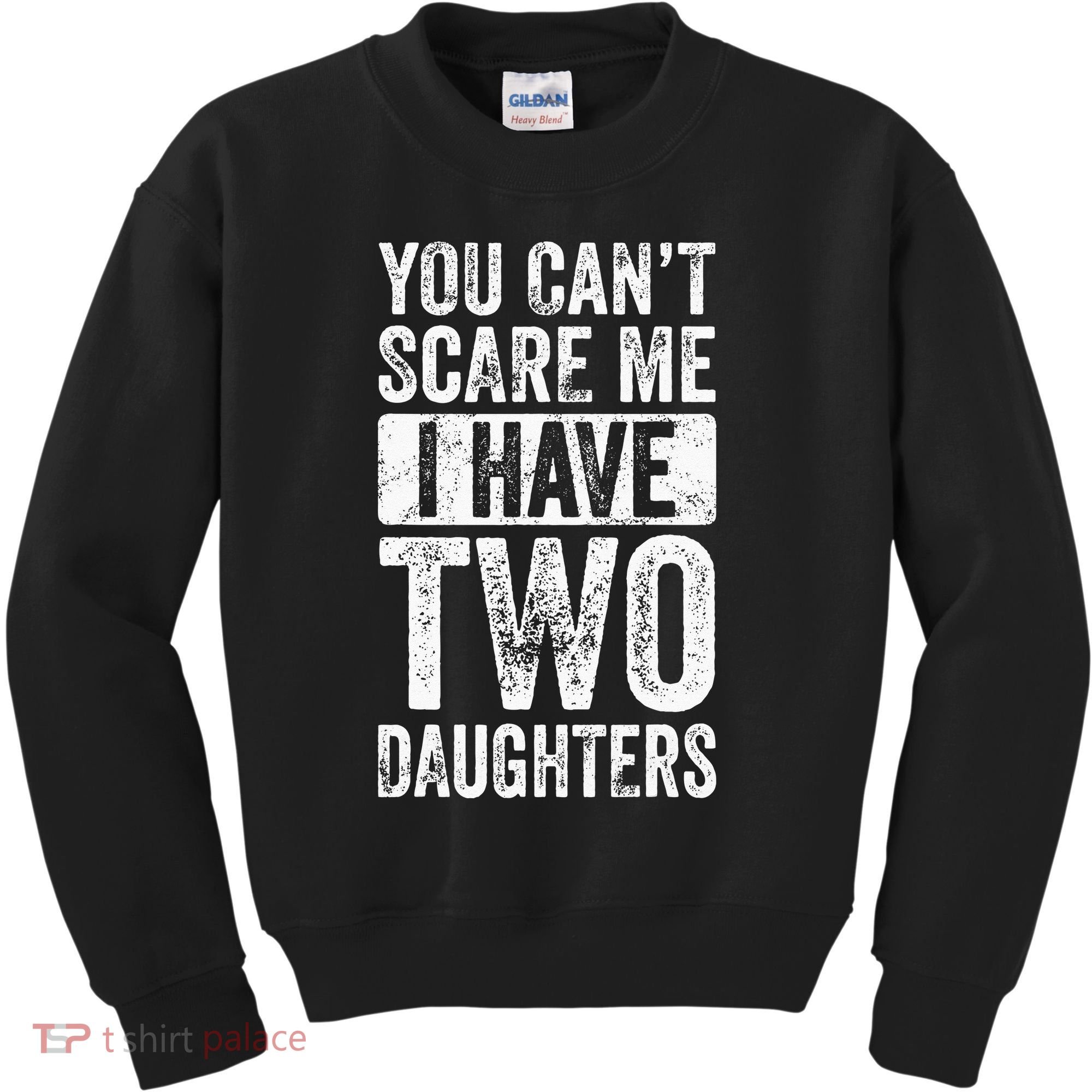 You Cant Scare Me I Have Two Daughters Retro Funny Dad Gift Kids Sweatshirt