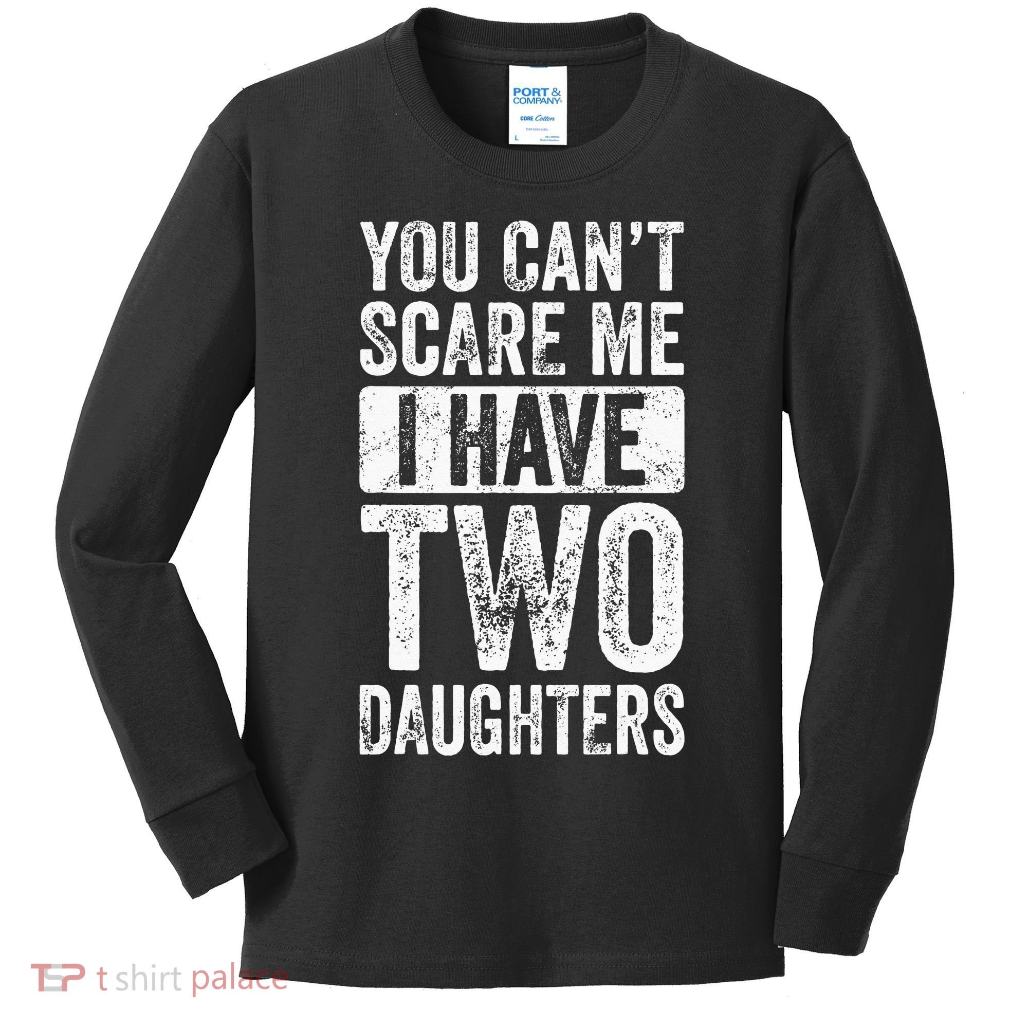 You Cant Scare Me I Have Two Daughters Retro Funny Dad Gift Kids Long Sleeve Shirt