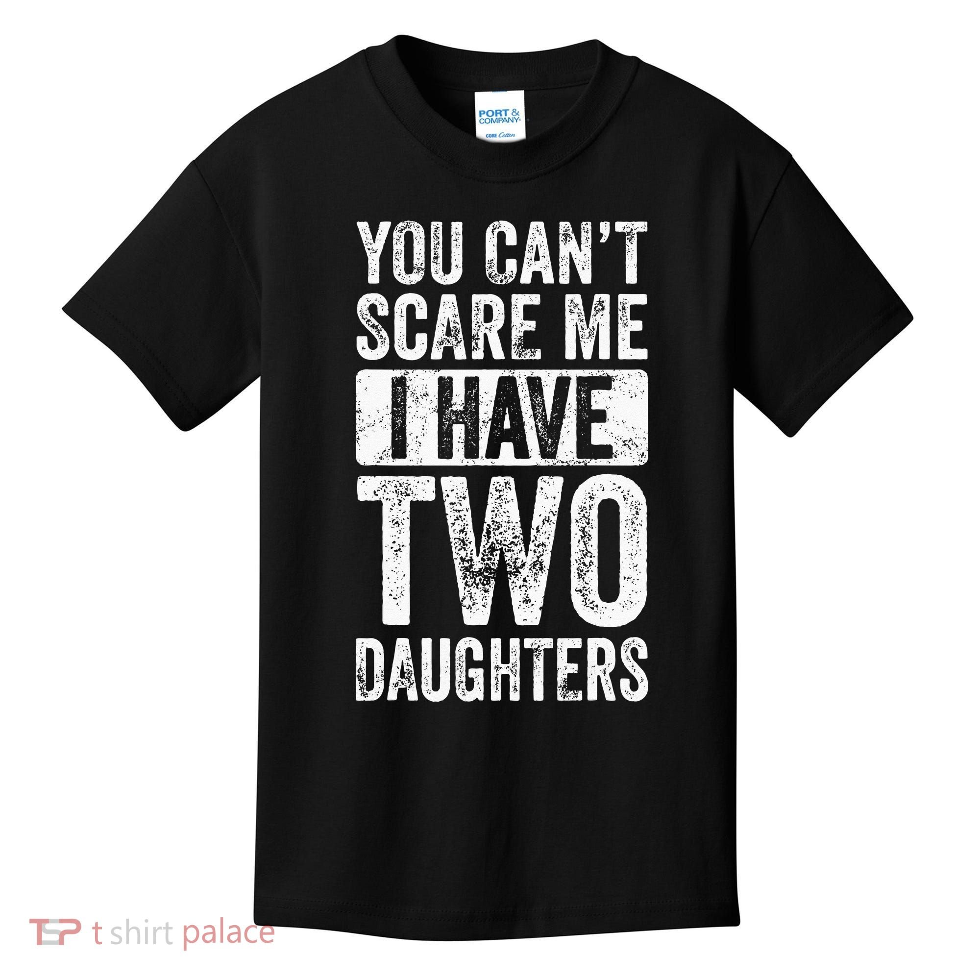 You Cant Scare Me I Have Two Daughters Retro Funny Dad Gift Kids T-Shirt