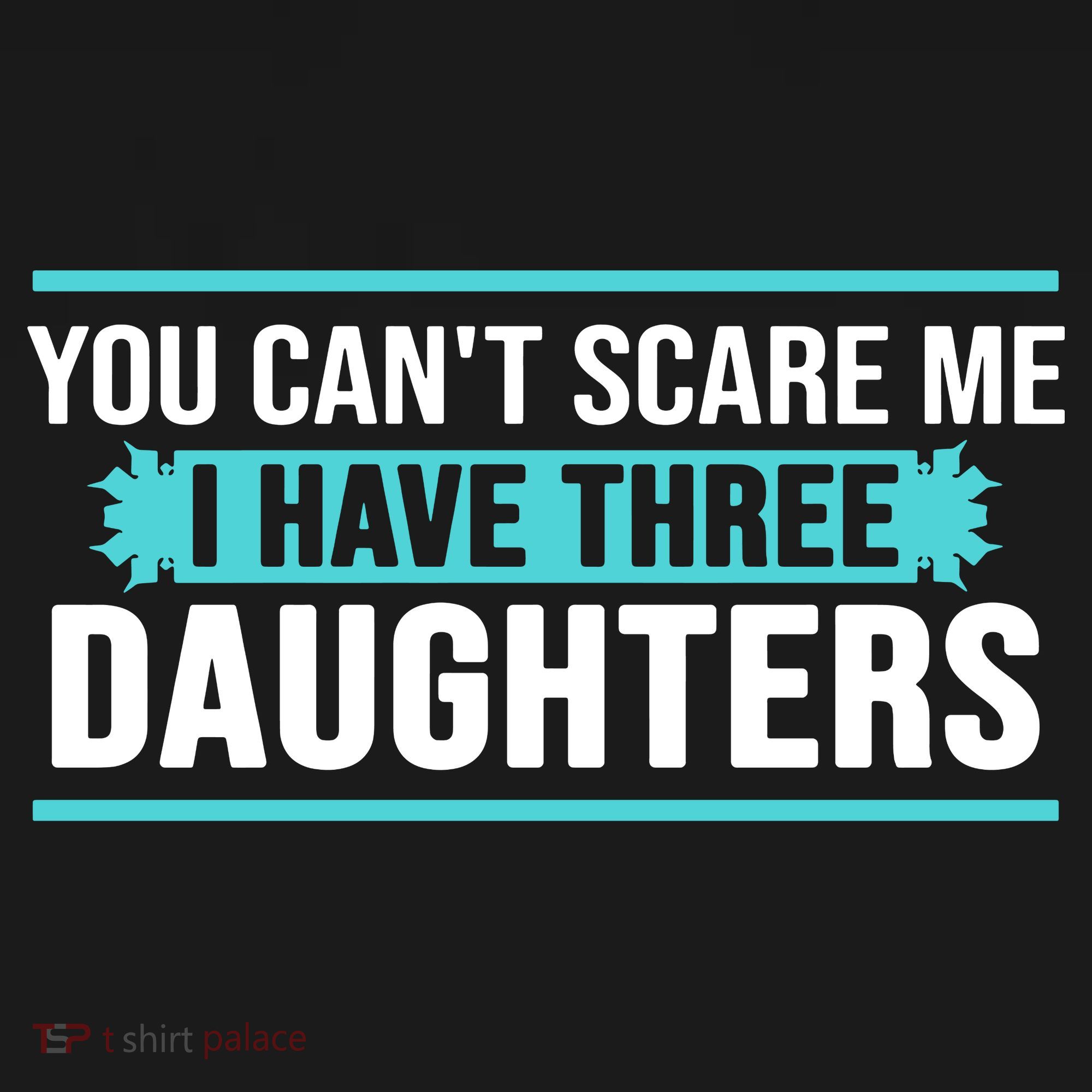 You Can't Scare Me I Have Three Daughters Backpack