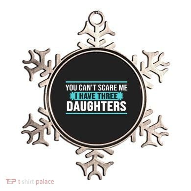 You Can't Scare Me I Have Three Daughters Ornament